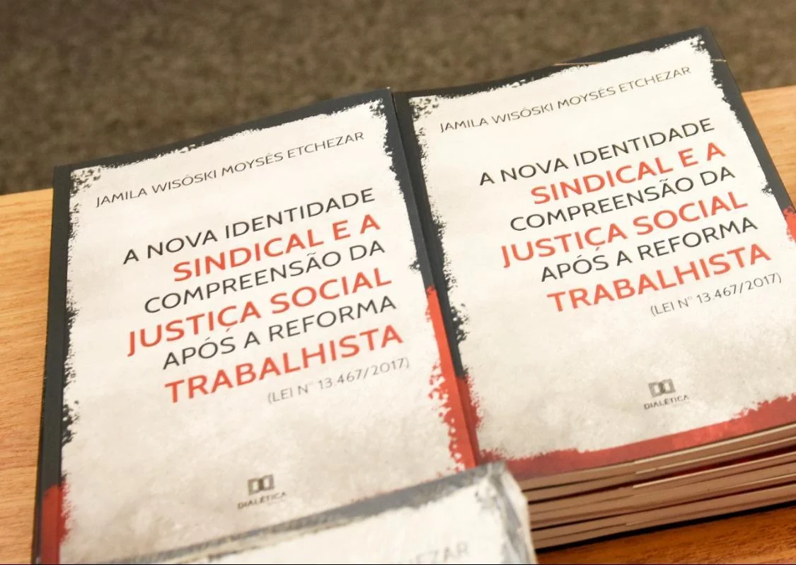 Advogada Jamila Wisóski Moysés Etchezar lança livro sobre “A Nova Identidade Sindical e a Compreensão da Justiça Social após a Reforma Trabalhista”